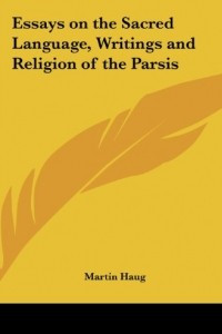 Книга Essays on the Sacred Language, Writings and Religion of the Parsis