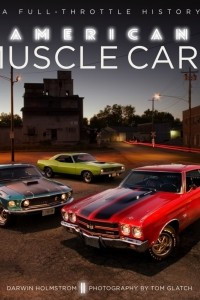 Книга American Muscle Cars: A Full-Throttle History