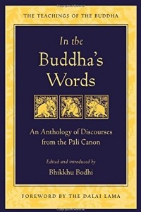 Книга In the Buddha's Words: An Anthology of Discourses from the Pali Canon (The Teachings of the Buddha)