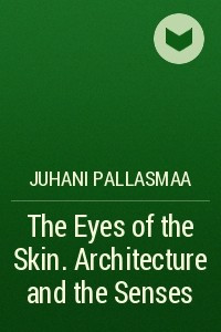 Книга The Eyes of the Skin. Architecture and the Senses