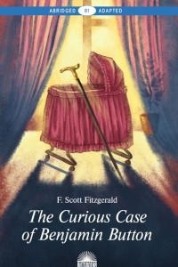 Книга Загадочная история Бенджамина Баттона / The Curious Case of Benjamin Button. Книга для чтения на английском языке. Уровень В1