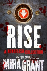 Книга Rise: A Newsflesh Collection