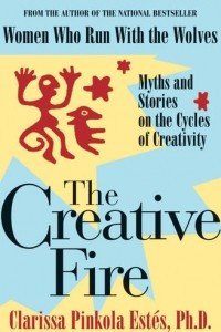 Книга The Creative Fire: Myths and Stories on the Cycles of Creativity