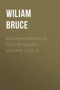 Книга Benjamin Franklin, Self-Revealed, Volume 1