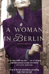 Книга A Woman in Berlin: Diary 20 April 1945 to 22 June 1945
