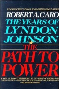 Книга The Years of Lyndon Johnson: The Path to Power: 1