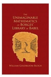 Книга The Unimaginable Mathematics of Borges' Library of Babel