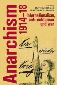 Книга Anarchism, 1914-18: Internationalism, anti-militarism and war