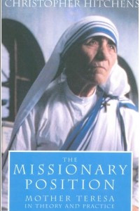 Книга The Missionary Position: Mother Teresa in Theory and Practice