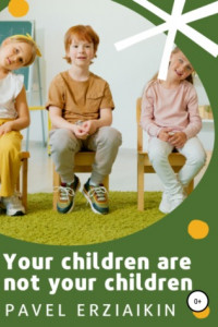 Книга Your children are not your children