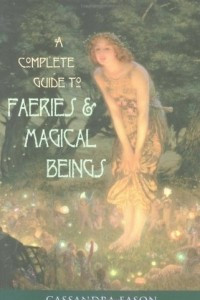 Книга A Complete Guide to Faeries and Magical Beings