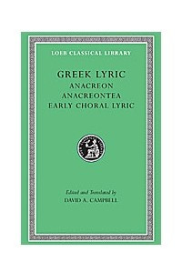 Greek Lyric: Anacreon, Anacreontea, Choral Lyric from Olympus to Alcman