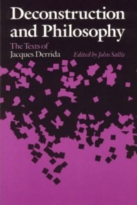 Книга Deconstruction and Philosophy: The Texts of Jacques Derrida
