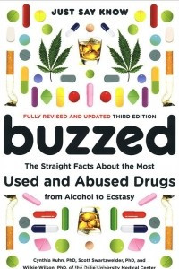 Книга Buzzed: The Straight Facts about the Most Used and Abused Drugs from Alcohol to Ecstasy