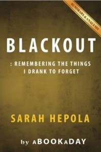 Книга Blackout: Remembering the things I drank to forget