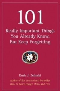 Книга 101 really important things you already know but keep forgetting