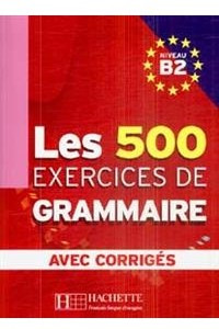 Книга Les 500 Exercices de Grammaire B2