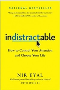 Книга Indistractable: How to Control Your Attention and Choose Your Life