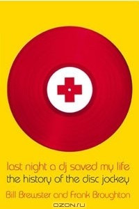 Книга Last Night a DJ Saved My Life: The History of the Disc Jockey