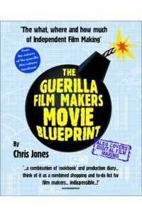 Книга The Guerilla Film Makers Movie Blueprint