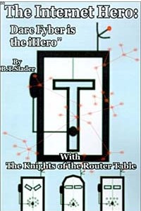 Книга The Internet Hero: Darc Fyber Is the Hero With the Knights of the Router Table
