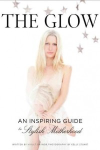 Книга The Glow: An Inspiring Guide to Stylish Motherhood