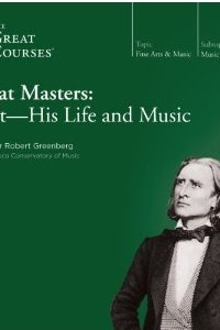 Книга Great Masters: Liszt - His Life and Music
