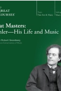 Книга Great Masters: Mahler - His Life and Music