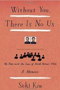 Книга Without You, There Is No Us: My Time with the Sons of North Korea's Elite
