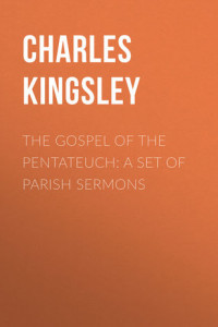 Книга The Gospel of the Pentateuch: A Set of Parish Sermons