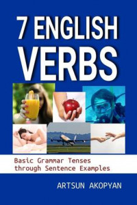 Книга 7 English Verbs. Basic Grammar Tenses through Sentence Examples