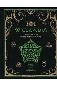 Книга Wiccapedia: A Modern-Day White Witch's Guide