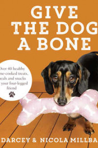 Книга Give the Dog a Bone: Over 40 healthy home-cooked treats, meals and snacks for your four-legged friend