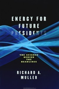 Книга Energy for Future Presidents: The Science Behind the Headlines