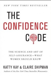 Книга The Confidence Code: The Science and Art of Self-Assurance---What Women Should Know