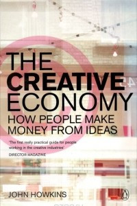 Книга The Creative Economy: How People Make Money from Ideas