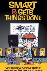 Книга Smart and Gets Things Done: Joel Spolsky's Concise Guide to Finding the Best Technical Talent