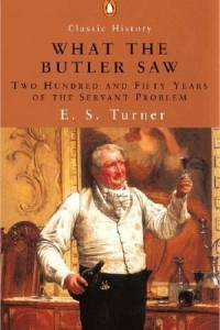 Книга What the Butler Saw: 250 Years of the Servant Problem