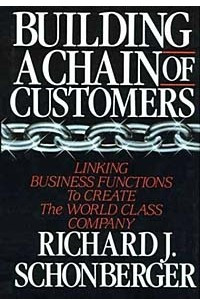 Книга Building a Chain of Customers: Linking Business Functions to Create World Class Company