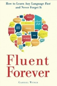 Книга Fluent Forever: How to Learn Any Language Fast and Never Forget It