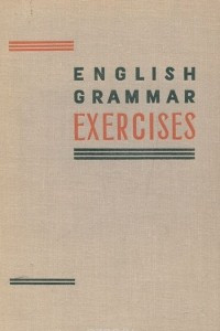 Книга Сборник упражнений по грамматике английского языка / English Grammar Exercises