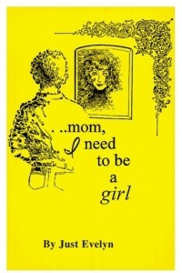 Книга Mom, I Need To Be A Girl