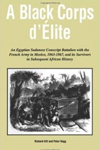Книга A Black Corps d'Elite: An Egyptian Sudanese Conscript Battalion with the French Army in Mexico, 1863-1867, and its Survivors in Subsequent African History