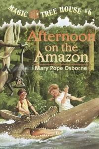 Книга Magic Tree House #6: Afternoon on the Amazon