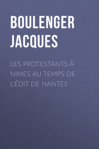 Книга Les protestants à Nimes au temps de l'édit de Nantes