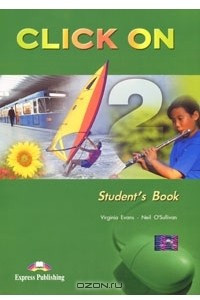 Книга Click On 2: Student's Book