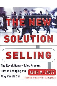 Книга The New Solution Selling: The Revolutionary Sales Process That Is Changing the Way People Sell