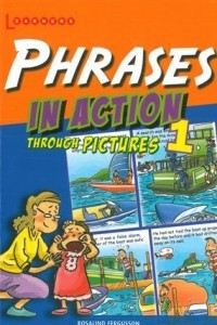 Книга Phrases In Action Through Pictures 1