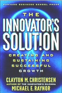 Книга The Innovator's Solution: Creating and Sustaining Successful Growth