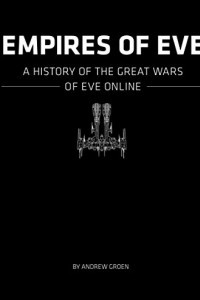 Книга Empires of EVE: A History of the Great Wars of EVE Online